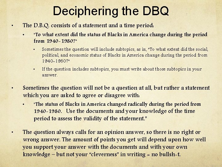 Deciphering the DBQ • The D. B. Q. consists of a statement and a