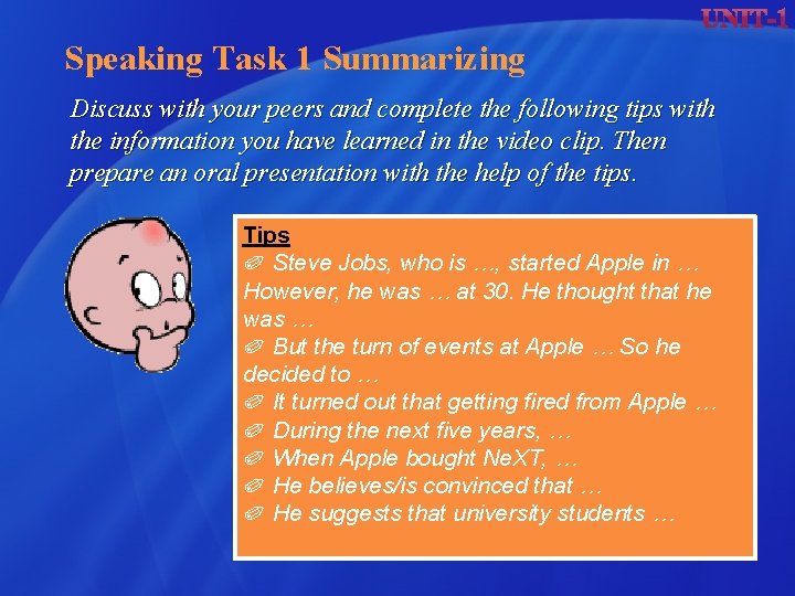 Speaking Task 1 Summarizing Discuss with your peers and complete the following tips with Speaking Task 1 Summarizing Discuss with your peers and complete the following tips with
