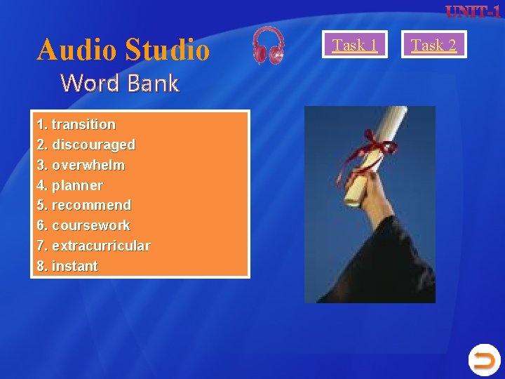 Audio Studio Word Bank 1. transition 2. discouraged 3. overwhelm 4. planner 5. recommend Audio Studio Word Bank 1. transition 2. discouraged 3. overwhelm 4. planner 5. recommend