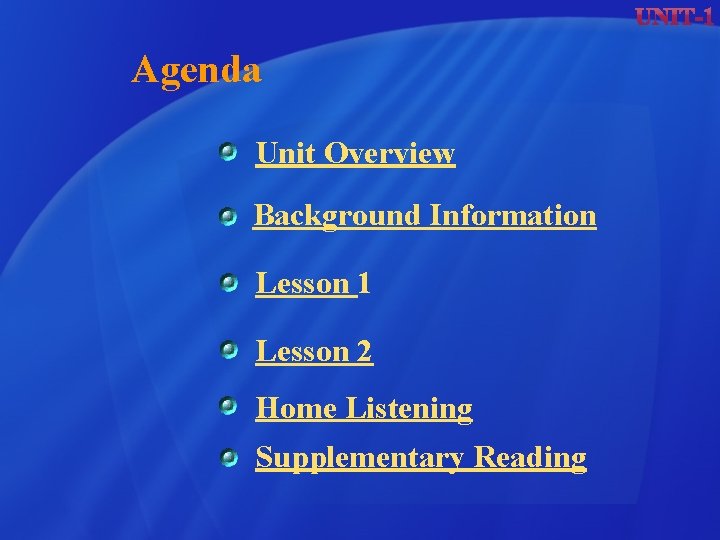 Agenda Unit Overview Background Information Lesson 1 Lesson 2 Home Listening Supplementary Reading Agenda Unit Overview Background Information Lesson 1 Lesson 2 Home Listening Supplementary Reading