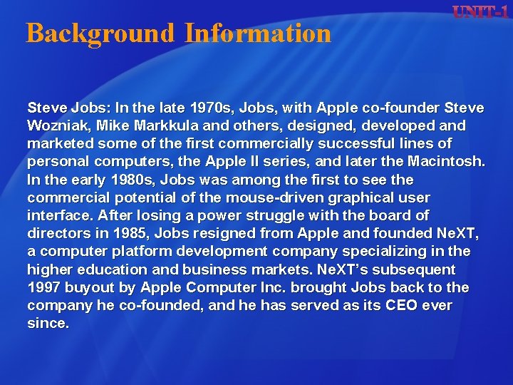 Background Information Steve Jobs: In the late 1970 s, Jobs, with Apple co-founder Steve Background Information Steve Jobs: In the late 1970 s, Jobs, with Apple co-founder Steve