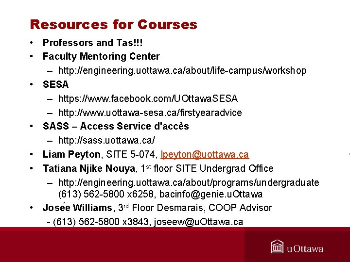 Resources for Courses • Professors and Tas!!! • Faculty Mentoring Center – http: //engineering.