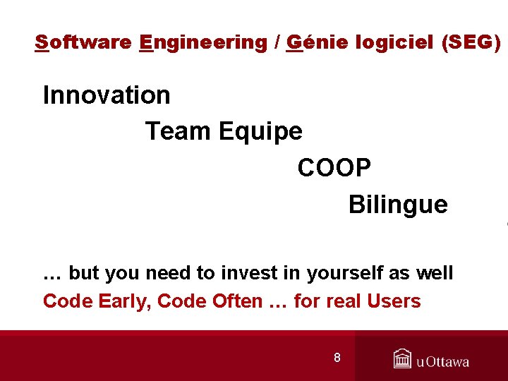 Software Engineering / Génie logiciel (SEG) Innovation Team Equipe COOP Bilingue … but you