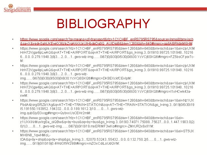 BIBLIOGRAPHY • • https: //www. google. com/search? q=means+of+transport&rlz=1 C 1 CHBF_en. RS 795&source=lnms&tbm=isch &sa=X&ved=0