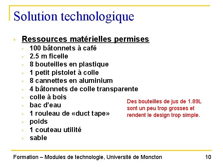 Solution technologique § Ressources matérielles permises § § § 100 bâtonnets à café 2.