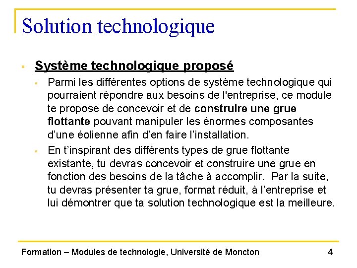 Solution technologique § Système technologique proposé § § Parmi les différentes options de système