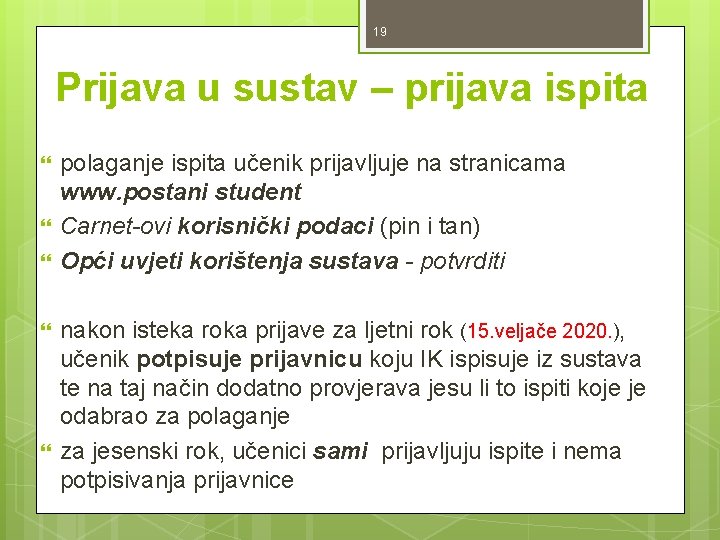 19 Prijava u sustav – prijava ispita polaganje ispita učenik prijavljuje na stranicama www.