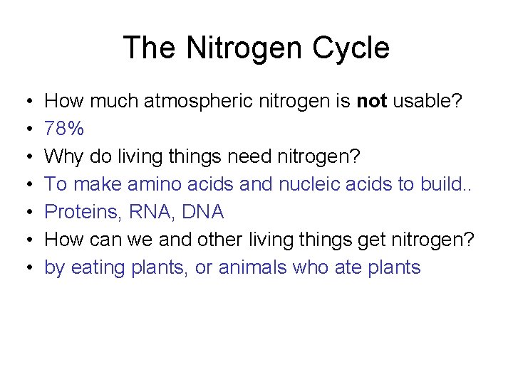 The Nitrogen Cycle • • How much atmospheric nitrogen is not usable? 78% Why