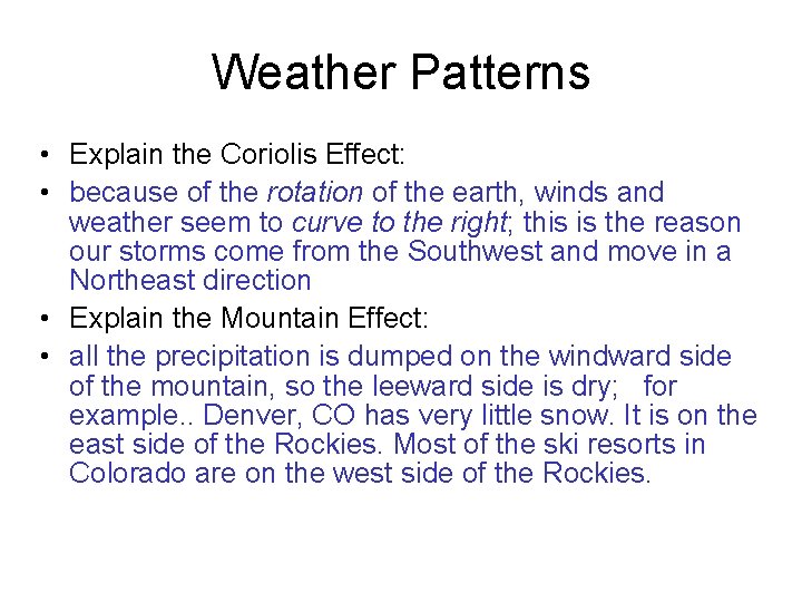 Weather Patterns • Explain the Coriolis Effect: • because of the rotation of the