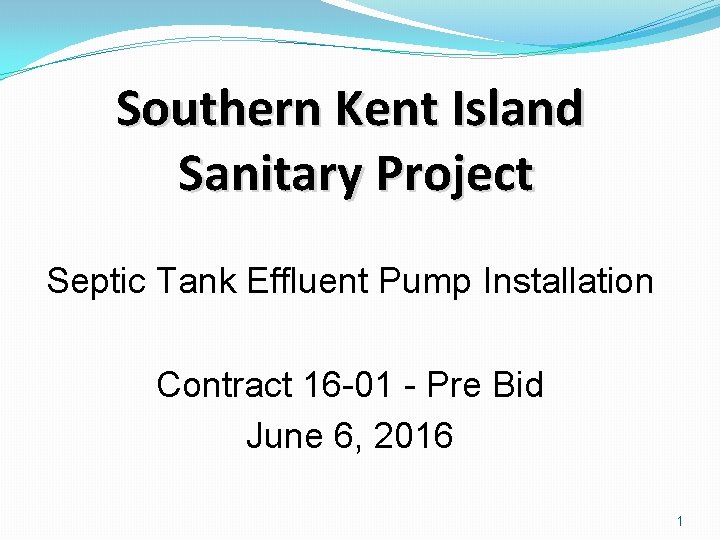 Southern Kent Island Sanitary Project Septic Tank Effluent Pump Installation Contract 16 -01 -