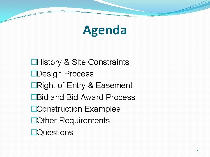 Agenda �History & Site Constraints �Design Process �Right of Entry & Easement �Bid and