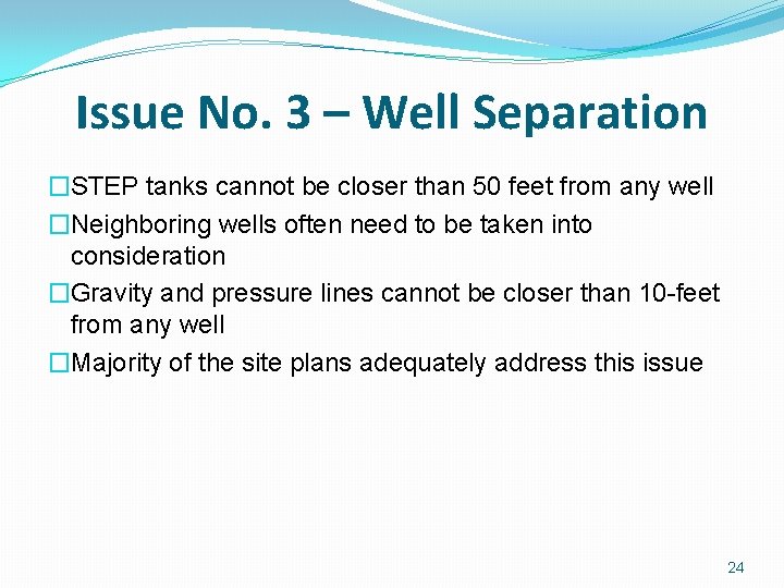 Issue No. 3 – Well Separation �STEP tanks cannot be closer than 50 feet