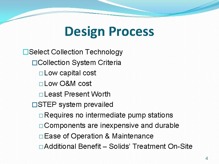 Design Process �Select Collection Technology �Collection System Criteria � Low capital cost � Low