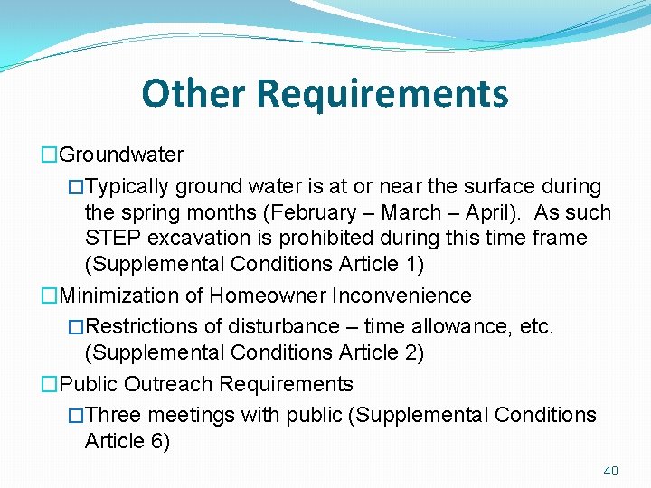 Other Requirements �Groundwater �Typically ground water is at or near the surface during the