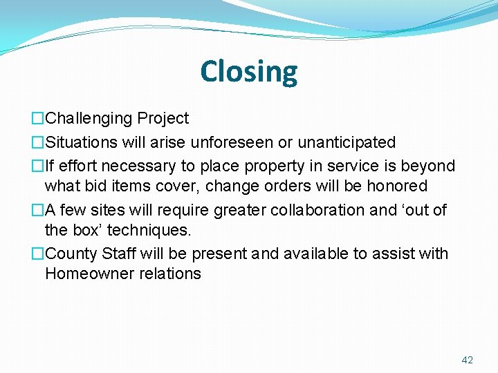 Closing �Challenging Project �Situations will arise unforeseen or unanticipated �If effort necessary to place