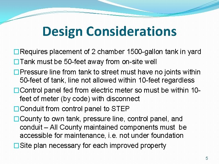 Design Considerations �Requires placement of 2 chamber 1500 -gallon tank in yard �Tank must