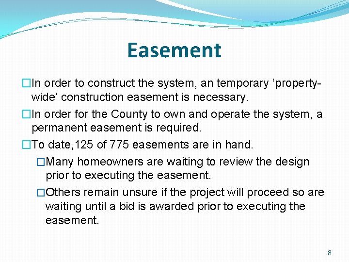 Easement �In order to construct the system, an temporary ‘propertywide’ construction easement is necessary.