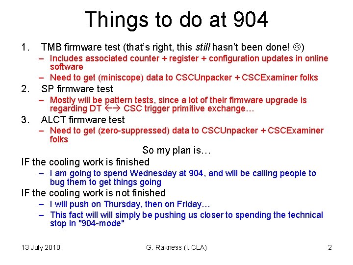 Things to do at 904 1. TMB firmware test (that’s right, this still hasn’t Things to do at 904 1. TMB firmware test (that’s right, this still hasn’t
