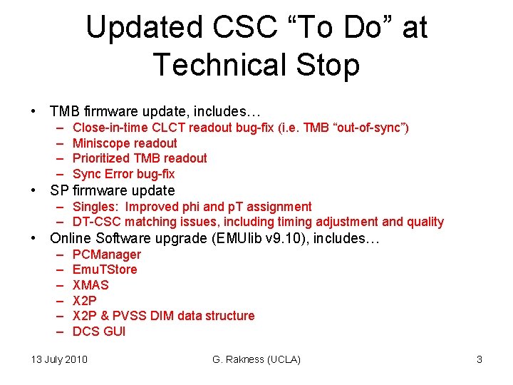 Updated CSC “To Do” at Technical Stop • TMB firmware update, includes… – –