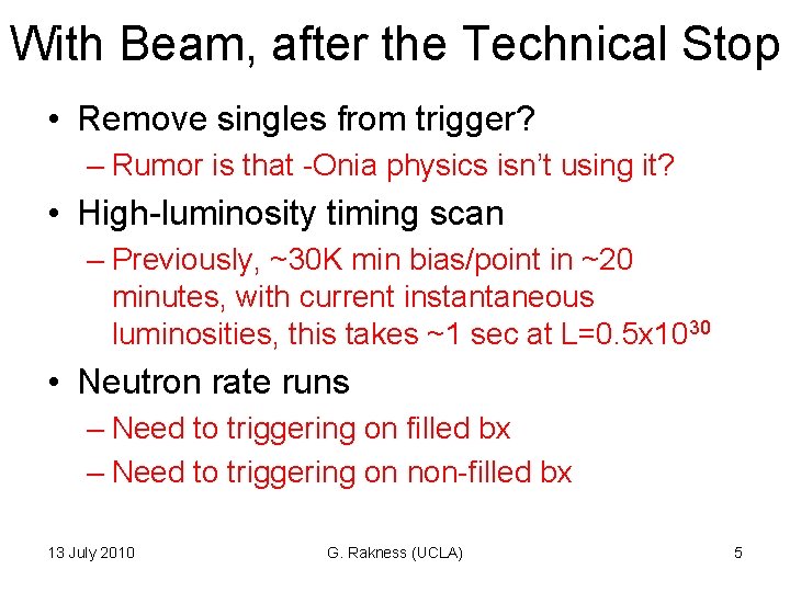 With Beam, after the Technical Stop • Remove singles from trigger? – Rumor is With Beam, after the Technical Stop • Remove singles from trigger? – Rumor is