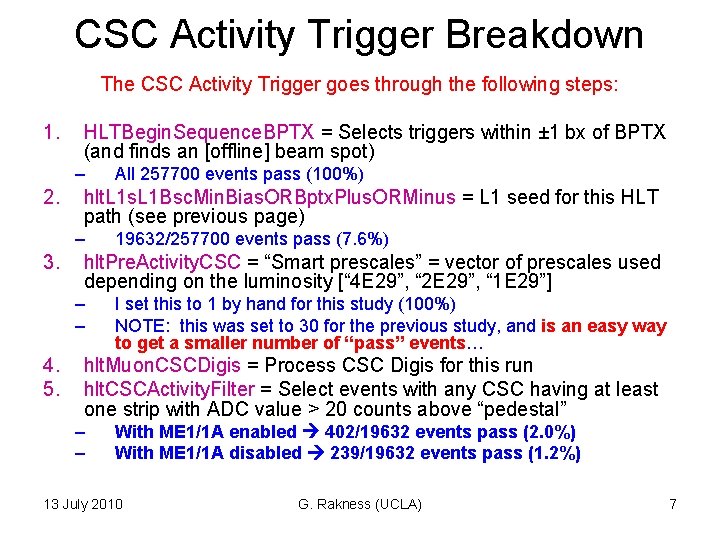 CSC Activity Trigger Breakdown The CSC Activity Trigger goes through the following steps: 1.