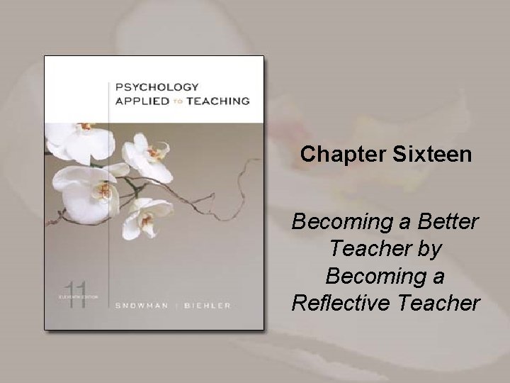 Chapter Sixteen Becoming a Better Teacher by Becoming a Reflective Teacher 