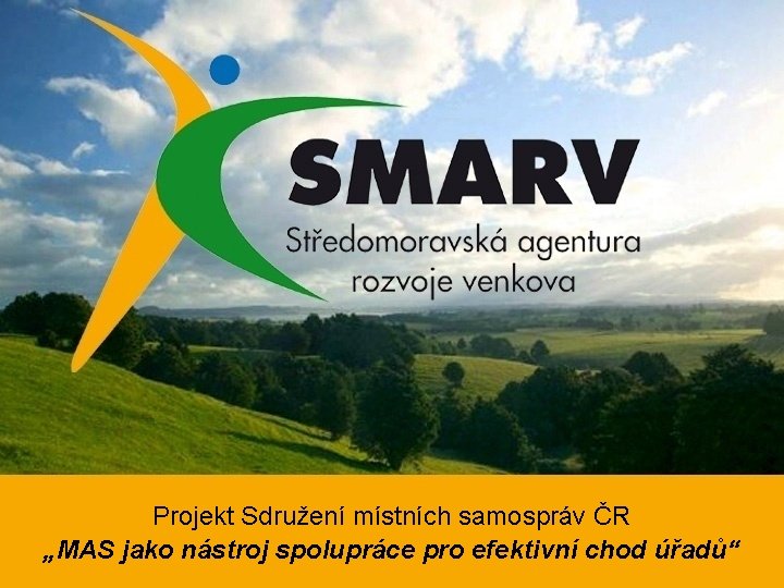 Projekt Sdružení místních samospráv ČR „MAS jako nástroj spolupráce pro efektivní chod úřadů“ 