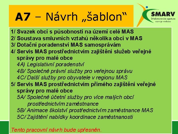 A 7 – Návrh „šablon“ 1/ Svazek obcí s působností na území celé MAS