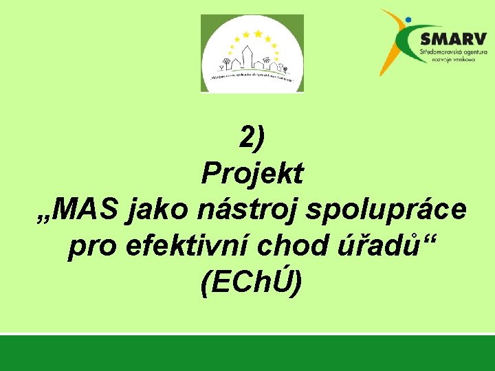 2) Projekt „MAS jako nástroj spolupráce pro efektivní chod úřadů“ (EChÚ) 