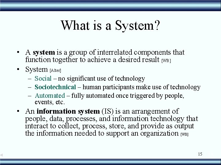 What is a System? • A system is a group of interrelated components that