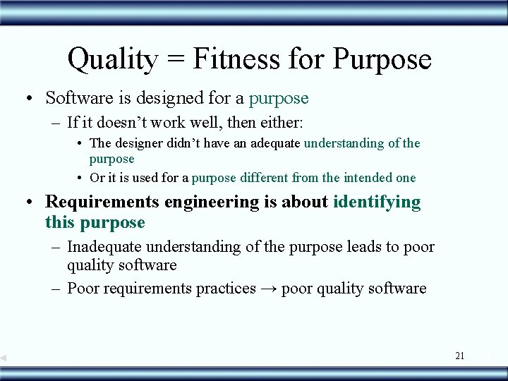 Quality = Fitness for Purpose • Software is designed for a purpose – If