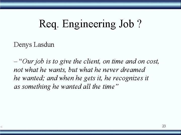 Req. Engineering Job ? Denys Lasdun – “Our job is to give the client,