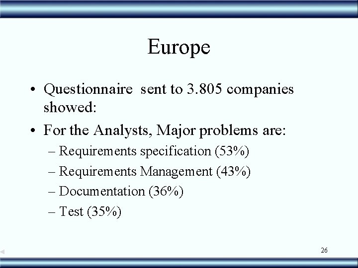 Europe • Questionnaire sent to 3. 805 companies showed: • For the Analysts, Major