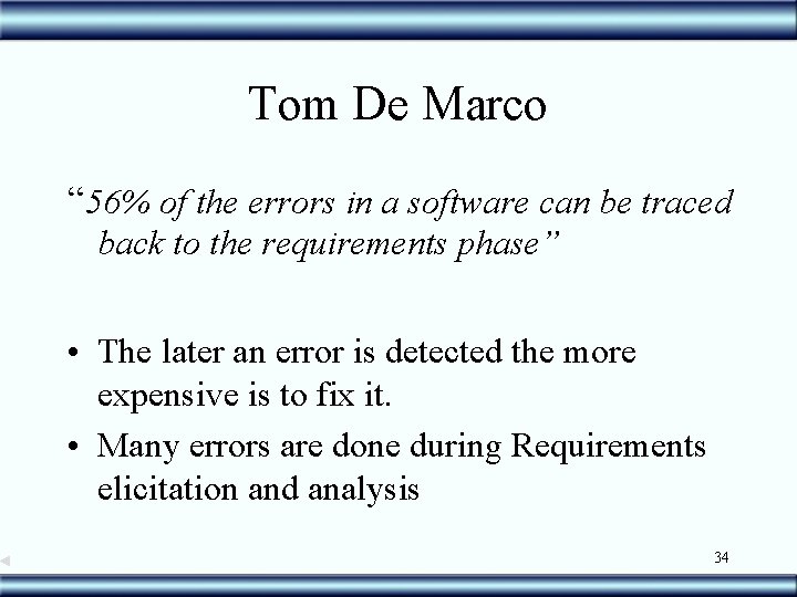 Tom De Marco “ 56% of the errors in a software can be traced