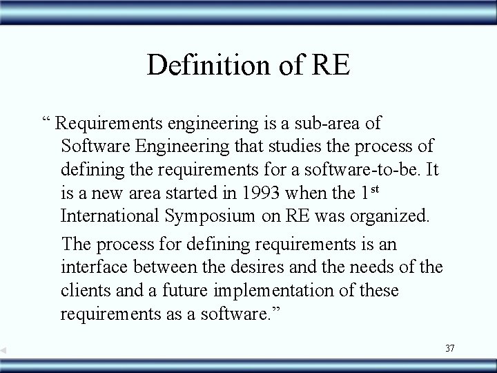 Definition of RE “ Requirements engineering is a sub-area of Software Engineering that studies