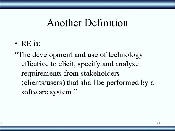 Another Definition • RE is: “The development and use of technology effective to elicit,