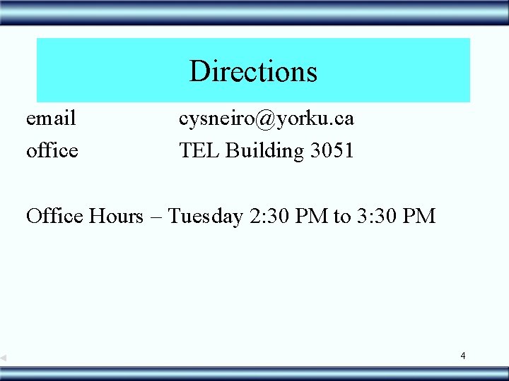 Directions email office cysneiro@yorku. ca TEL Building 3051 Office Hours – Tuesday 2: 30