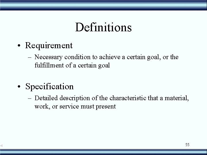 Definitions • Requirement – Necessary condition to achieve a certain goal, or the fulfillment