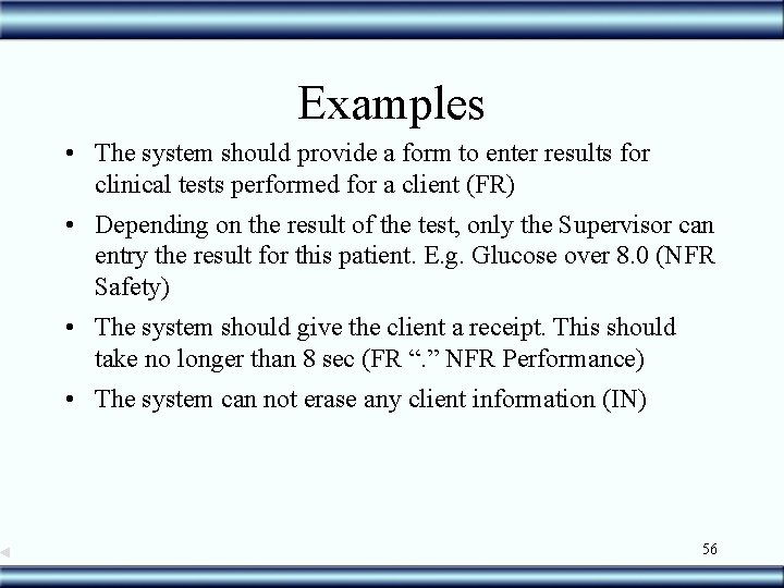 Examples • The system should provide a form to enter results for clinical tests
