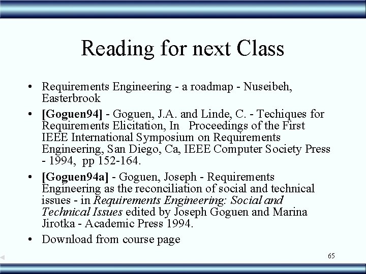 Reading for next Class • Requirements Engineering - a roadmap - Nuseibeh, Easterbrook •