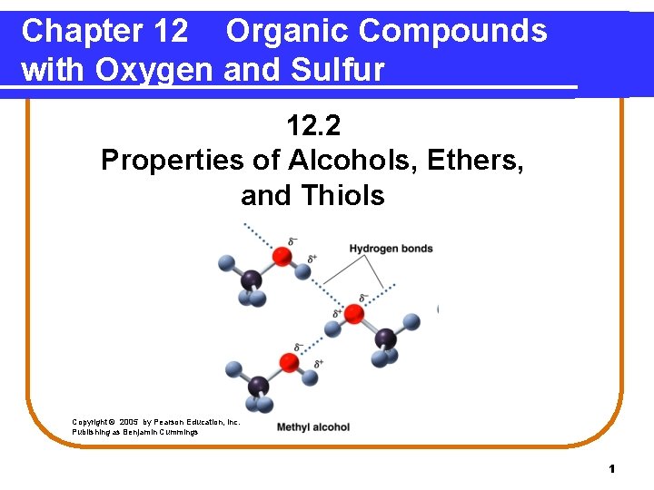 Chapter 12 Organic Compounds with Oxygen and Sulfur 12. 2 Properties of Alcohols, Ethers,