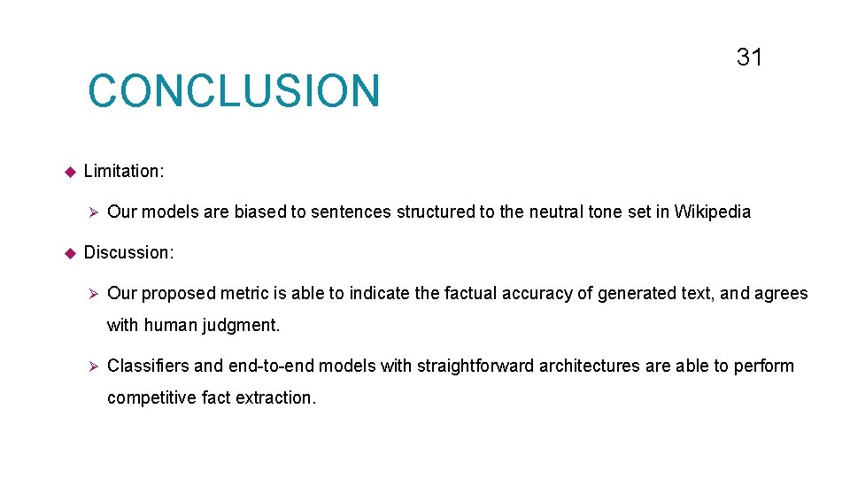 CONCLUSION u Limitation: Ø u 31 Our models are biased to sentences structured to