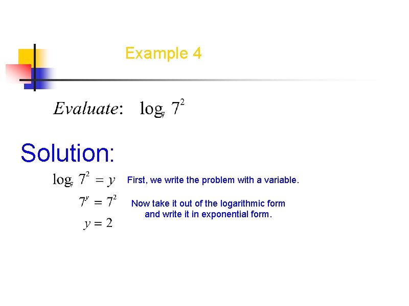 Example 4 Solution: First, we write the problem with a variable. Now take it
