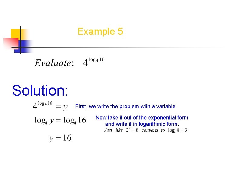 Example 5 Solution: First, we write the problem with a variable. Now take it