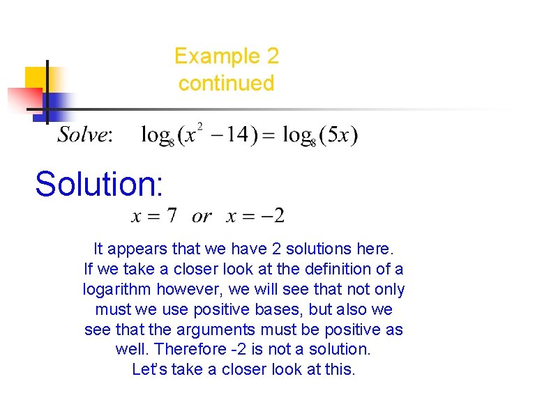 Example 2 continued Solution: It appears that we have 2 solutions here. If we
