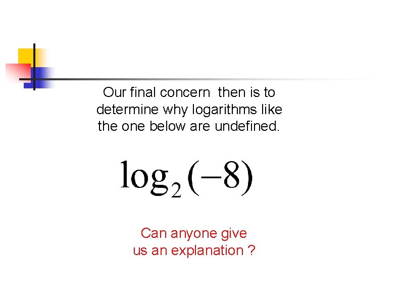 Our final concern then is to determine why logarithms like the one below are
