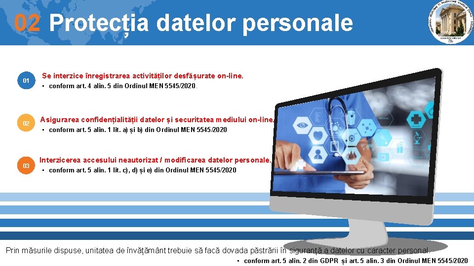 02 Protecția datelor personale 01 02 03 Se interzice înregistrarea activităților desfășurate on-line. • 02 Protecția datelor personale 01 02 03 Se interzice înregistrarea activităților desfășurate on-line. •