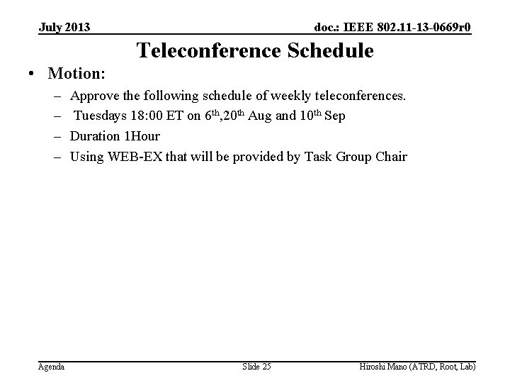 July 2013 doc. : IEEE 802. 11 -13 -0669 r 0 Teleconference Schedule •