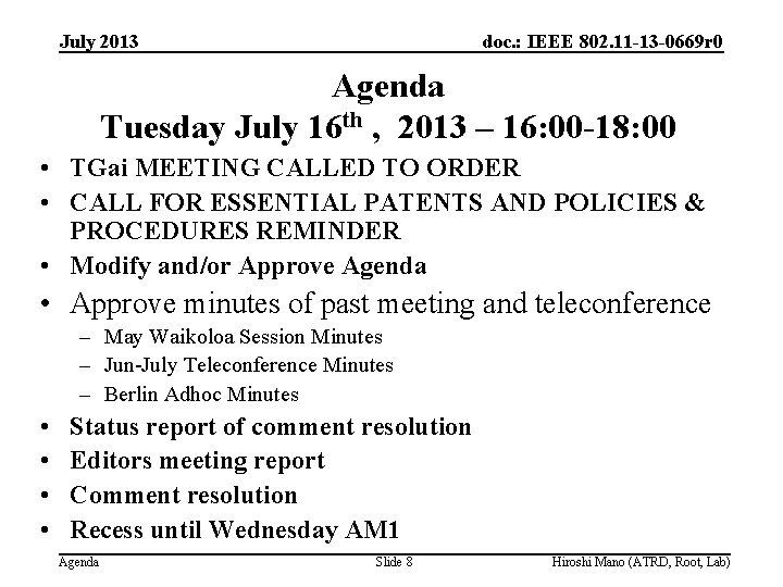 July 2013 doc. : IEEE 802. 11 -13 -0669 r 0 Agenda Tuesday July