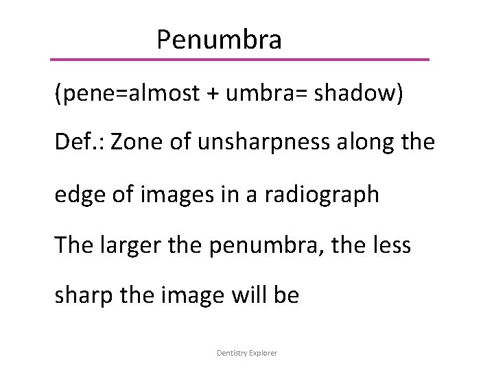 Penumbra (pene=almost + umbra= shadow) Def. : Zone of unsharpness along the edge of
